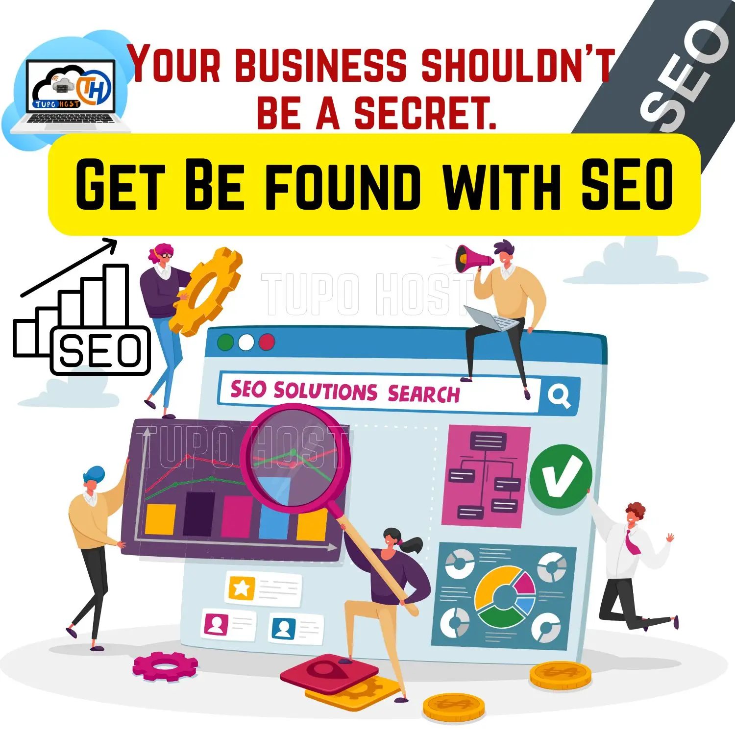 Your business shouldn't be a secret., Get found with SEO.